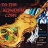 To the Kingdom Come