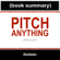 FlashBooks Book Summaries - Pitch Anything by Oren Klaff - Book Summary: An Innovative Method for Presenting, Persuading, and Winning the Deal (Unabridged)