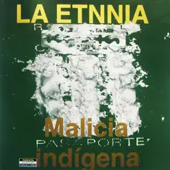 Malicia Indígena - La Etnnia Malicia Indígena - La Etnnia