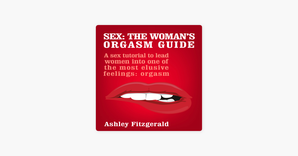 ‎sex The Woman S Orgasm Guide A Sex Tutorial To Lead Women Into One Of The Most Elusive