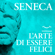 Lucio Anneo Seneca - L'arte di essere felici
