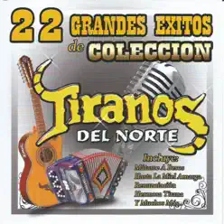 22 Grandes Éxitos de Colección - Los Tiranos del Norte 22 Grandes Éxitos de Colección - Los Tiranos del Norte