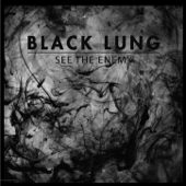 See the Enemy - Black Lung