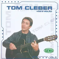 Voz e Violão, Vol. 3 - Tom Cleber