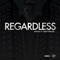 Regardless (feat. ReekTheRuler) - SIRKING lyrics