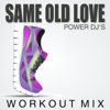 Same Old Love (Workout Mix) - Power DJ´s