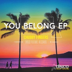 Chubby Fingers - You Belong