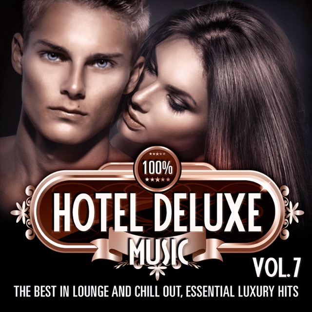 100% Hotel Deluxe Music, Vol. 7 (The Best in Lounge and Chill out, Essential Luxury Hits) Album Cover