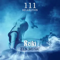 111 Relaxation: Reiki Zen Music, Peaceful Sounds Therapy, Sensual Spa Massage, Spiritual Healing, Mind Body Connection by Wellbeing Zone album reviews, ratings, credits