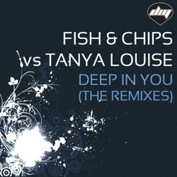 الالبوم Deep In You The Remixes Single By Fish Chips Tanya Louise