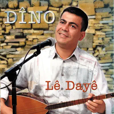 Lê Dayê - Dino Lê Dayê - Dino