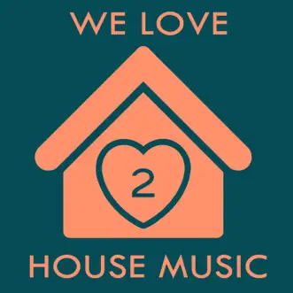 We Love House Music 2 by Various Artists album reviews, ratings, credits