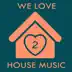 We Love House Music 2 album cover