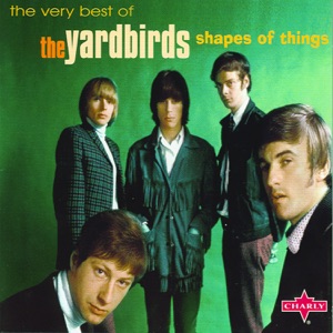 Shape of Things: The Very Best of the Yardbirds