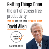 David Allen - Getting Things Done: The Art of Stress-Free Productivity (Unabridged) artwork