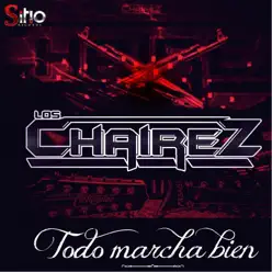 Todo Marcha Bien - Single - Los Chairez Todo Marcha Bien - Single - Los Chairez