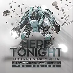 Here Tonight (The Remixes) [feat. Stanley Miller] - EP - Spectro