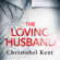 Christobel Kent - The Loving Husband (Unabridged)