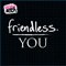 You - Friendless lyrics