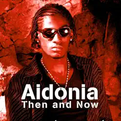 Then and Now - Aidonia