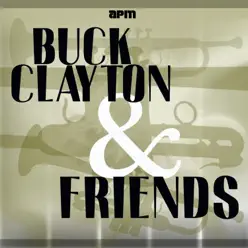 Buck Clayton & Friends - Buck Clayton Buck Clayton & Friends - Buck Clayton