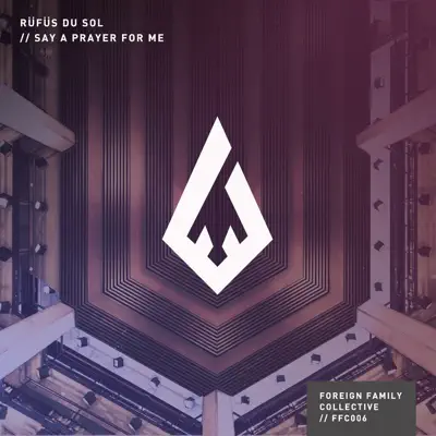 Say a Prayer for Me - Single - Rüfüs Du Sol