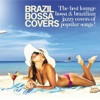 Brazil Bossa Covers (The Best Lounge Bossa & Brazilian Jazzy Covers of Popular Songs!), 2016