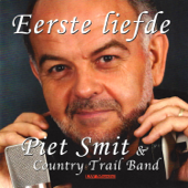 Eerste Liefde - Piet Smit & Country Trail Band