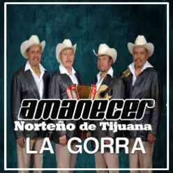 La Gorra - Single - Amanecer Norteño De Tijuana