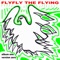 Fly Birdy Fly - Flyfly The Flying lyrics