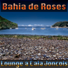 Lounge a Cala Joncols - Bahia de Roses