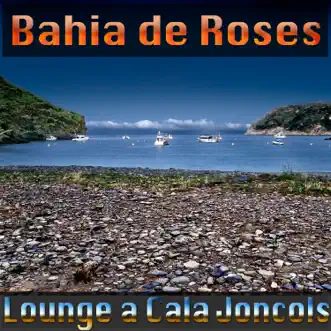 Lounge a Cala Joncols by Bahia de Roses album reviews, ratings, credits