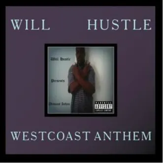 Westcoast Anthem by Will Hustle album reviews, ratings, credits