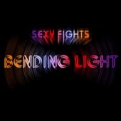 Sexy Fights - Bending Light