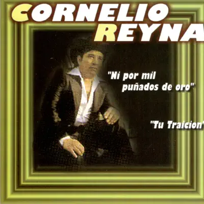 Ni Por Mil Punados De Oro - Cornelio Reyna Ni Por Mil Punados De Oro - Cornelio Reyna