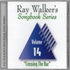 Crossing the Bar, Vol. 14: Ray Walker's Songbook Series