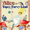 Alice in Topsy Turvy Land album lyrics, reviews, download