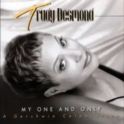 My One and Only: A Gershwin Celebration - Trudy Desmond My One and Only: A Gershwin Celebration - Trudy Desmond