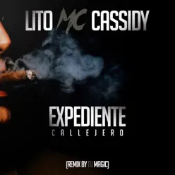 Expediente Callejero (Remix) [feat. DJ Magic] - Single - Lito Mc Cassidy