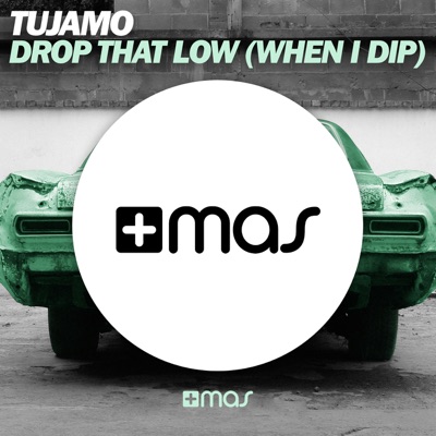 Drop That Low (When I Dip) (Extended Mix)