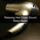 Relaxing Hair Dryer Sound (Sleep Music) artwork
