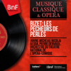 Bizet: Les pêcheurs de perles (Stereo Version) - Janine Micheau, Nicolai Gedda, Pierre Dervaux & Orchestre du Theatre National de l'opera-comique
