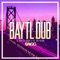 BayTL Dub - Antiserum & Mayhem lyrics