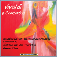 André Rieu, Anthon Van Der Horst, The Chamber Orchestra of Amsterdam, Gustav Leonhardt, Frans Brüggen & Herman Krebbers - Vivaldi: Five Concertos (Remastered) artwork