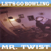 Mr. Twist - Let's Go Bowling