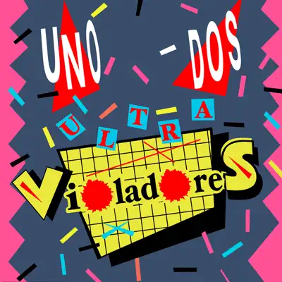 Uno, Dos, Ultravioladores - Los Violadores