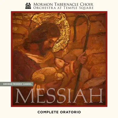 Handel: Messiah, HWV 56 - Mormon Tabernacle Choir Handel: Messiah, HWV 56 - Mormon Tabernacle Choir