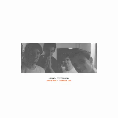 Here & Now / Timewave Zero - Single - BadBadNotGood Here & Now / Timewave Zero - Single - BadBadNotGood