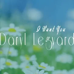 I Want You by Daryl Legyard album reviews, ratings, credits