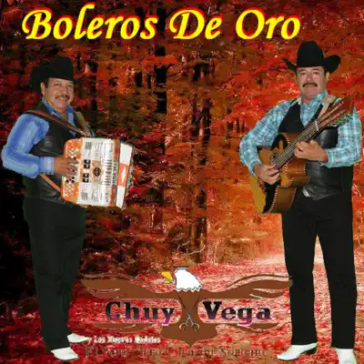 Boleros de Oro - Chuy Vega Boleros de Oro - Chuy Vega